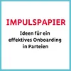 Schriftzug "Impulspapier für das Onboarding in Parteien"