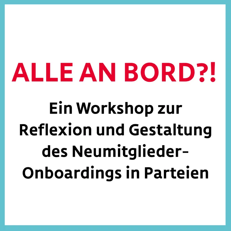 Schriftzug "Alle an Bord?! Ein Workshop zur Reflexion und Gestaltung des Neumitglieder-Onboardings in Parteien"